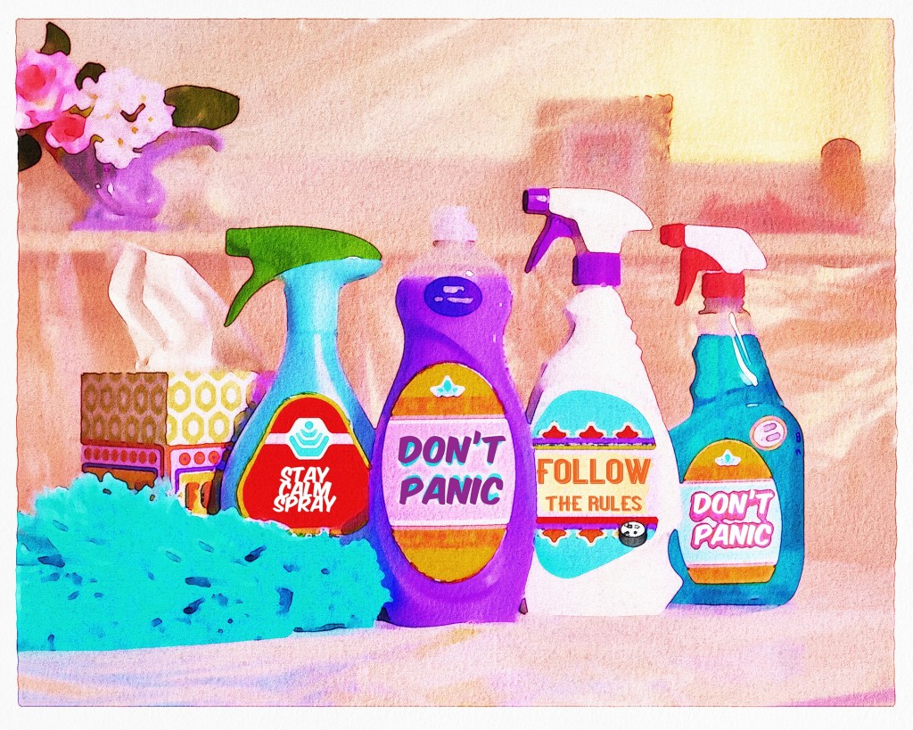 Various bottles of cleaning fluid with labels reading "Stay calm spray", "Don't panic" and "follow the rules"